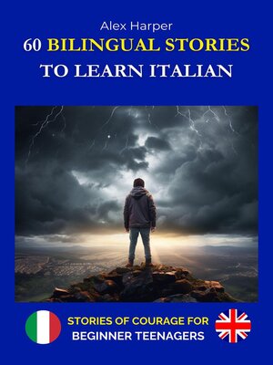 cover image of 60 Bilingual Stories to Learn Italian--Stories of Courage for Beginning Teenagers